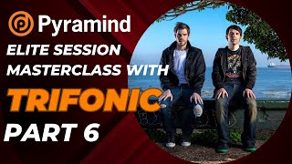 Pyramind Elite Session Masterclass with Trifonic part 6