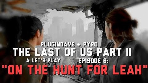ON THE HUNT FOR LEAH - The Last of Us Part II EPISODE 6