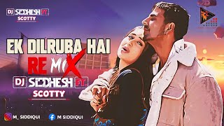Ek Dilruba Hai || Remix || DJ_SiDDhEsH Ft. Scotty || Udit Narayan || Nadeem - Shravan