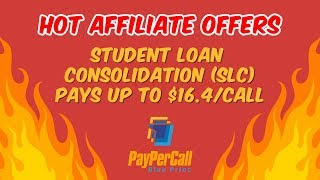 Hot Affiliate Offers - Student Loan Consolidation (SLC) - Pays up to $16.4/call