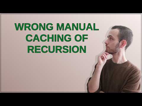 Wrong manual caching of recursion