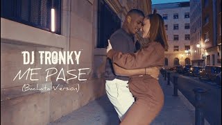 DJ Tronky ft. Bachata Gang & Prophex - Me Pase (Bachata Version) OFFICIAL VIDEO 2022 Resimi