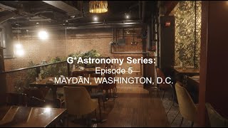 G*Astronomy Series | Episode 5 : Restaurant Maydān, Washington, D.C.
