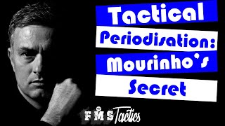 Tactical Periodisation | The Secret to Mourinho's Success |  | Mourinho's Game Model