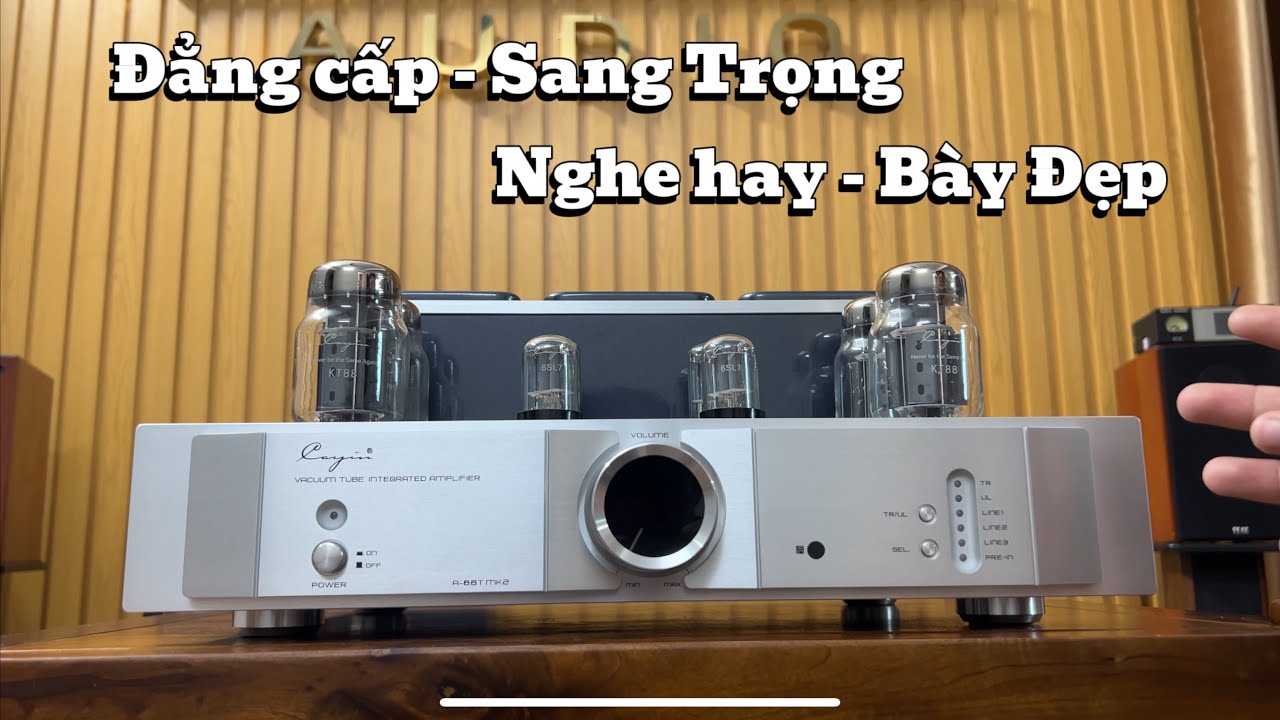 Amply CAYIN A88T MK2 Bóng KT88 | Ngon - Bổ - Rẻ