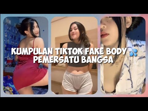 KUMPULAN TIKTOK FAKE BODY 💦 PEMERSATU BANGSA || PART 16