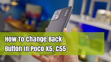 How To Change Back Button In Poco X5, C55