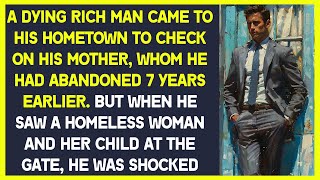A rich man came to check on his mother, whom he had abandoned 7 years earlier  and was shocked
