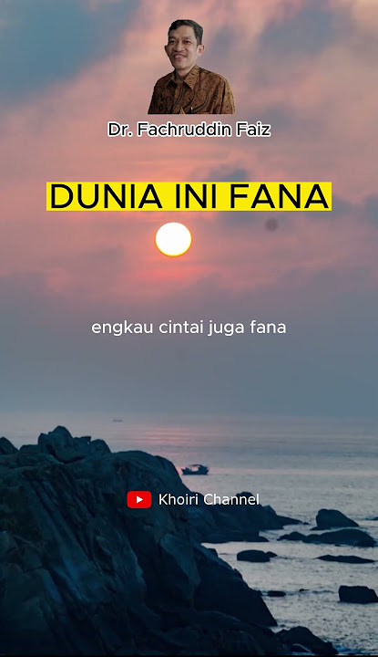 DUNIA INI FANA | Ngaji Filsafat - Dr. Fahruddin Faiz