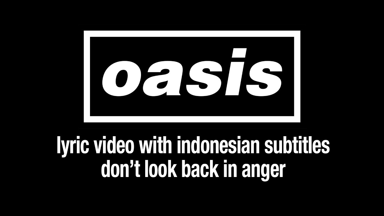 Oasis – Don’t Look Back In Anger (Lyric Video) [Sub. Indonesian]