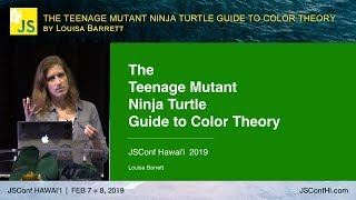 The Teenage Mutant Ninja Turtle Guide to Color Theory - Louisa Barret | JSConf Hawaii 2019t screenshot 3