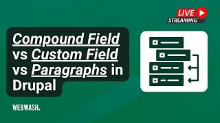 Compound Field vs Custom Field vs Paragraphs in Drupal