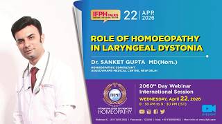 ROLE OF  HOMOEOPATHY IN LARYNGEAL DYSTONIA - Dr SANKET GUPTA [IFPH] – 2060