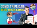 Como Triplicar seus resultados em pouco tempo (Em Qualquer Área)