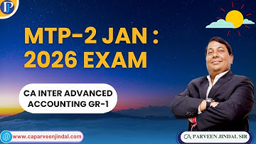 MTP CA Inter Adv. Accounting: Jan 2026 Exam: Series-II Dec 2025 By CA Parveen Jindal Sir