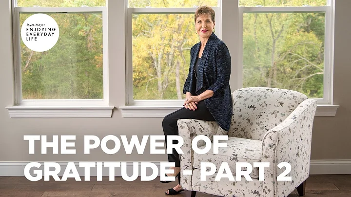 The Power of Gratitude - Part 2 | Joyce Meyer | Enjoying Everyday Life Teaching Moments