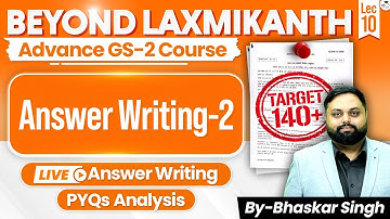 Answer Writing -2 | Lec 10 | Beyond Laxmikanth | Advanced GS-2 Course | StudyIQ
