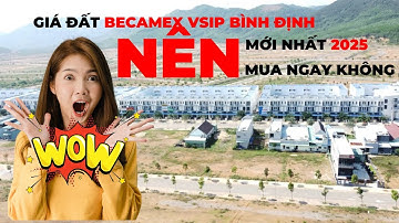 Giá Đất Becamex VSIP Bình Định Mới Nhất 2025 | Nên Mua Ngay Không?