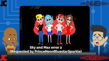 Sky and Max error 2 (Requested by PrinceNeonBluestarSparkle)