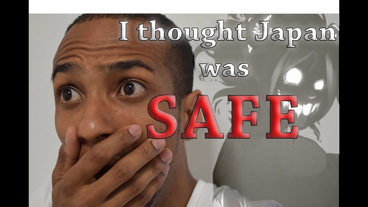 Is Japan Safe Maybe Not What You Think YouTube is-japan-safe-maybe-not-what-you-think-youtube