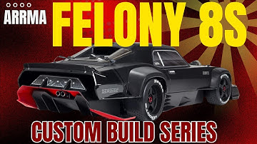 Arrma Felony 8S - Custom Build Series
