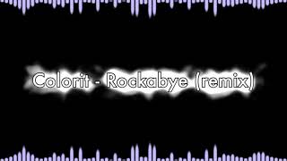 Colorit - Rockabye (remix) ||  Полная версия ремикса 🎵💕