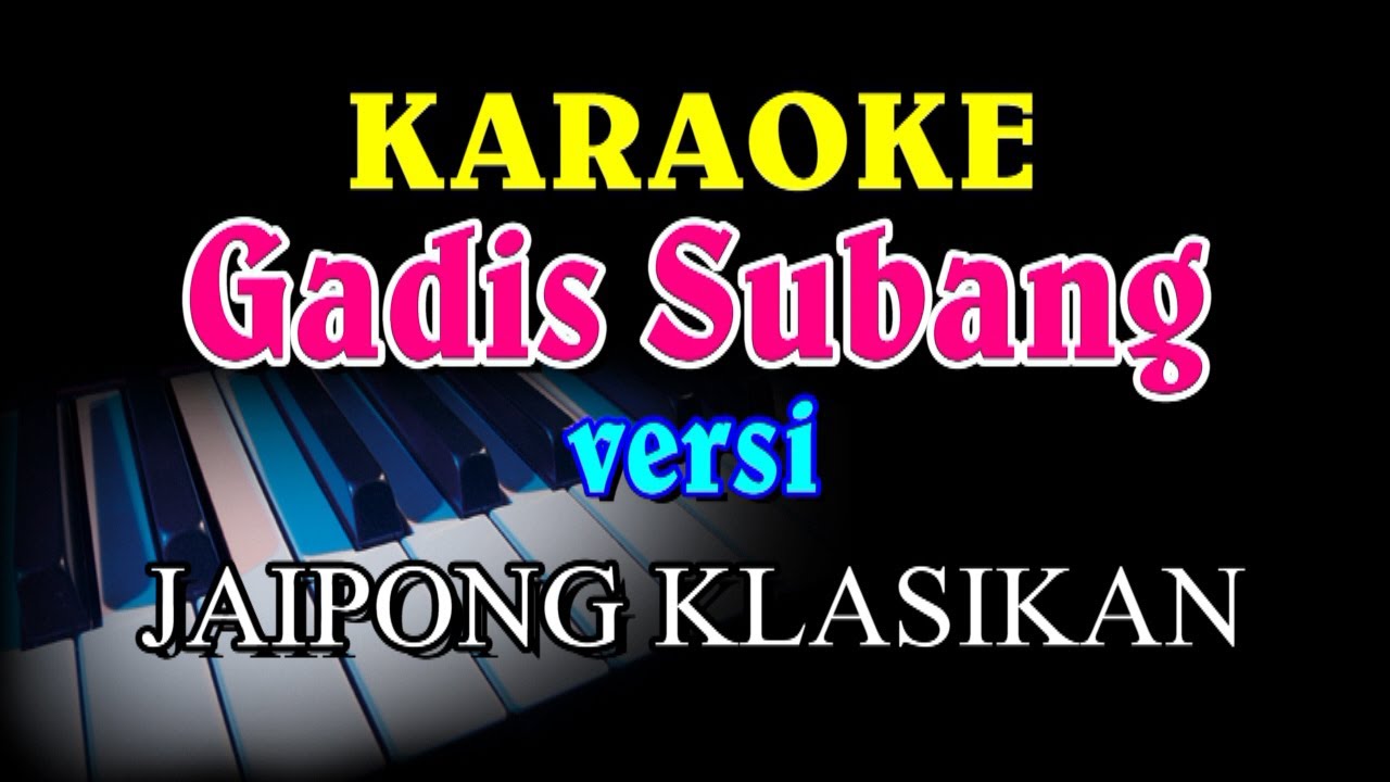 GADIS SUBANG VERSI KARAOKE KLASIKAN