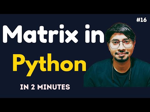 Python Programming Language Full Course for Beginners – #16 | Working with Matrices in Python 2 mins