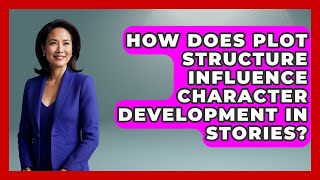 How Does Plot Structure Influence Character Development in Stories | The Storytellers Room News