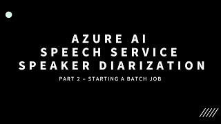 Speaker Diarization Using the Azure AI Speech Service REST API