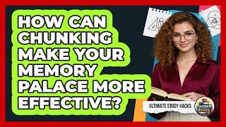 How Can Chunking Make Your Memory Palace More Effective? - Ultimate Study Hacks