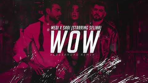 SABI X MEDI - WOW (STARRING SELINA) (ALESSANDRO TRAP REMIX)