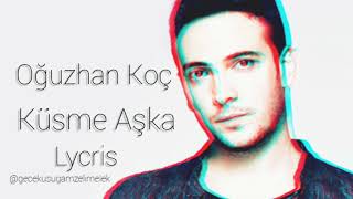 Oğuzhan Koç - Küsme Aşka (Lycris)