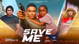 SAVE ME - LIZZY GOLD ONUWAJE, EBUBE OBIO - Latest Nigerian Movie
