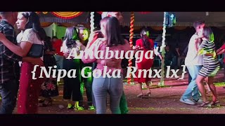 LAGU ACARA 'AMABUAGA REMIX' ( Nipa Goka rmx lx ) Kizomba X Dangdut Remix Terbaru