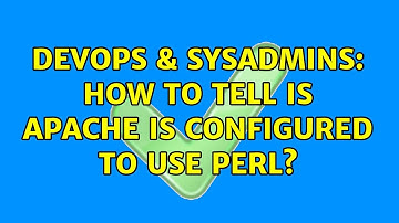 DevOps & SysAdmins: How to tell is apache is configured to use perl? (2 Solutions!!)