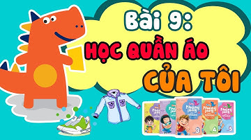 Học Quần Áo Của Tôi - Sách Cùng Khủng Long học Tiếng Anh| Bài 9 | Tiếng Anh lớp 3