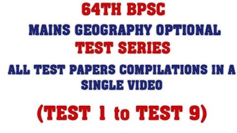 64TH BPSC MAINS GEOGRAPHY OPTIONAL TEST SERIES