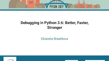 Elizaveta Shashkova   Debugging in Python 3 6 Better, Faster, Stronger   PyCon 2017