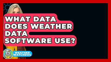 What Data Does Weather Data Software Use? - Weather Watchdog