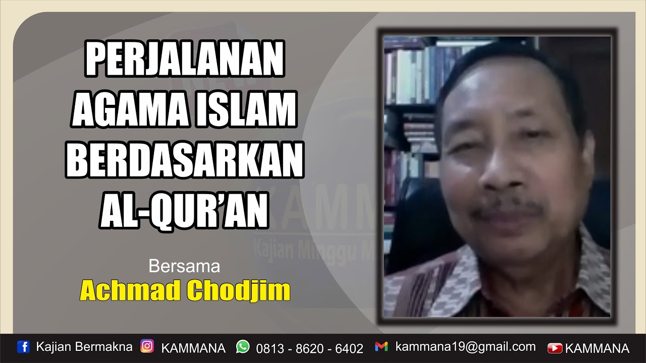 PERJALANAN AGAMA ISLAM BERDASARKAN AL QUR'AN Bersama : Achmad Chodjim