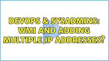DevOps & SysAdmins: WMI and adding Multiple IP Addresses? (2 Solutions!!)