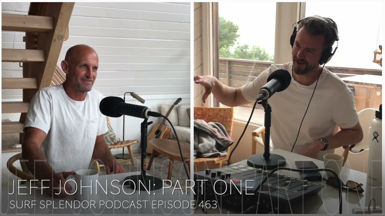 Jeff Johnson: Part One | Surf Splendor Episode 463