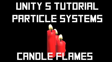 Unity 5 Tutorial: Particle Systems #08 C# - Candle Flames