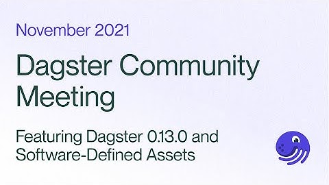 Dagster Community Meeting - 0.13.0, Upcoming Updates, and Software-Defined Assets