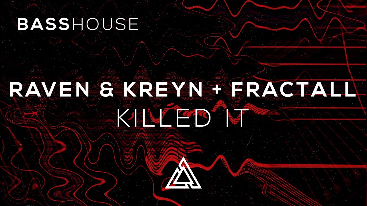 Watch Raven & Kreyn + FractaLL - Killed It on YouTube Watch Raven & Kreyn + FractaLL - Killed It on YouTube
