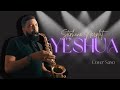 YESHUA COVER - SAXOPHONE - STÉPHANE NERPLAT - WORSHIP - JÉSUS CULTURE - ADORATION