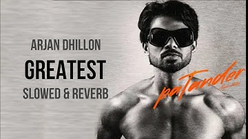 GREATEST | ARJAN DHILLON | SLOWED | REVERB | @BrownStudiosOfficial @Slovibe01