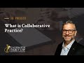 What Is Collaborative Practice?