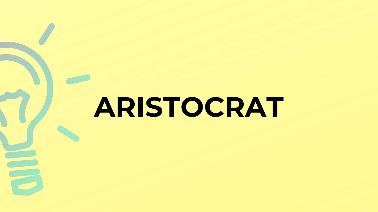 What is the meaning of the word ARISTOCRAT? YouTube